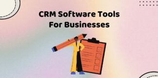Why CRM Software Tools Are Essential For Businesses and The Best Ones to Use in 2023 CRM Software Tools