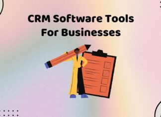 Why CRM Software Tools Are Essential For Businesses and The Best Ones to Use in 2023 CRM Software Tools