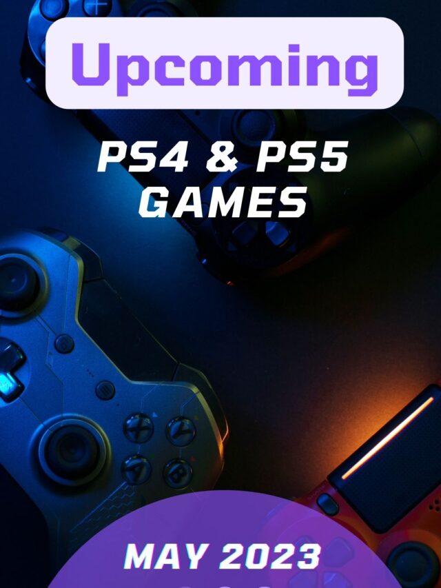 Upcoming ps4 & ps5 games, May 2023