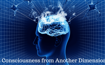 Is Human Consciousness from Another Dimension? A Scientist Thinks So! Consciousness