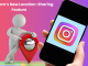 Instagram’s New Location-Sharing Feature: What It Is and How to Use It Instagram’s New Location-Sharing Feature