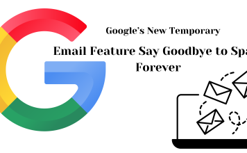 Google’s New Temporary Email Feature Say Goodbye to Spam Forever! Google’s New Temporary Email Feature: Say Goodbye to Spam Forever