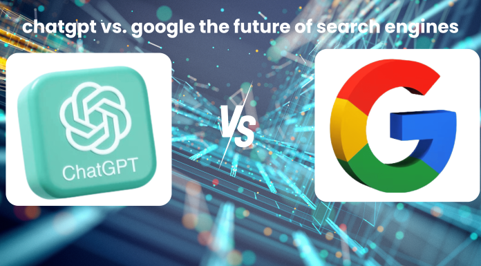 ChatGPT vs. Google: The Future of Search Engines ChatGPT vs. Google: The Future of Search Engines