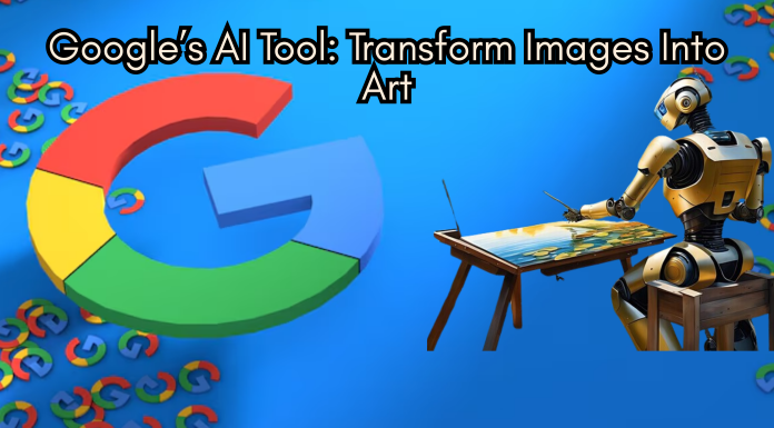 Google’s New AI Tool Transforms Images into Unique Creations Google’s AI Tool: Transform Images Into Art