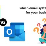 Gmail vs. Outlook – Which Email System is Best for Your Business? which email system is best for your business?