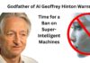 Godfather of AI Geoffrey Hinton Warns: Time for a Ban on Super-Intelligent Machines AI pioneer Geoffrey Hinton urges a global ban on super-intelligent AI, warning of existential risks if machines surpass human control
