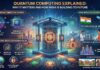 Quantum Computing Explained: Why It Matters and How India Is Building Its Future Quantum computing concept showing futuristic processor chips, glowing qubits, digital networks, and India’s technology ecosystem representing the future of advanced computing innovation.